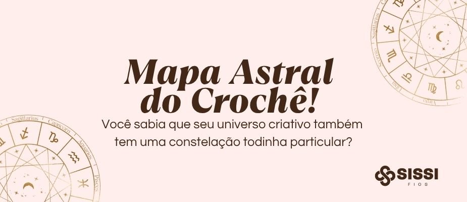 O Que Seu Mapa Astral Revela No Crochê? | Sissi Fios