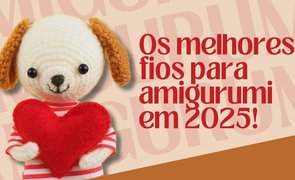 capa os melhores fios para amigurumi 2025