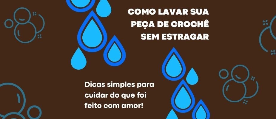 Cuidados com Peças de Crochê: Dicas Essenciais