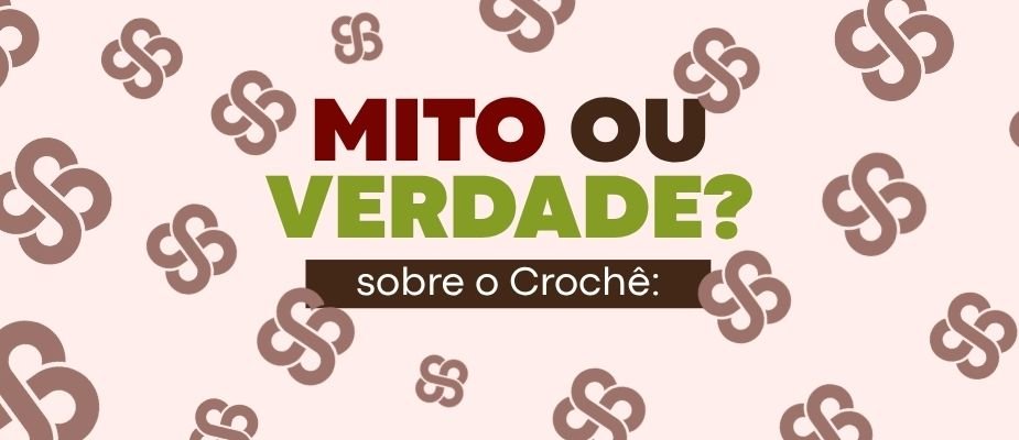 Desvendando o Crochê: Mitos e Fatos