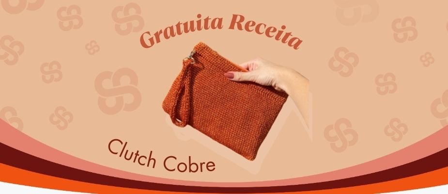 Receita Clutch Cobre em Crochê com Linha Fial Ouro | Sissi Fios