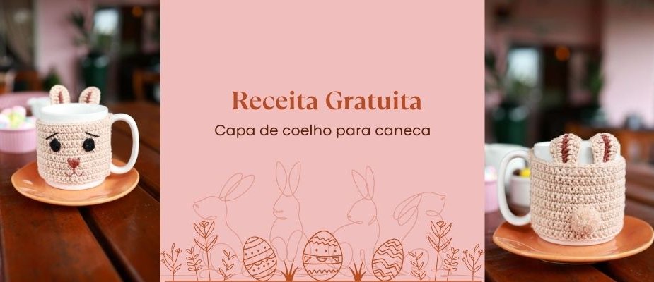 Capa De Coelho Para Canecas Em Crochê Receita | Sissi Fios