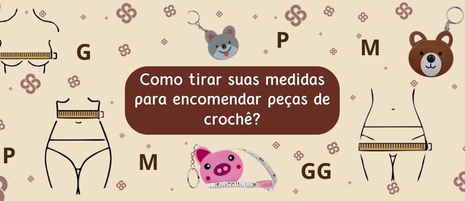 Guia Para Tirar Medidas Corporais Para Crochê | Sissi Fios