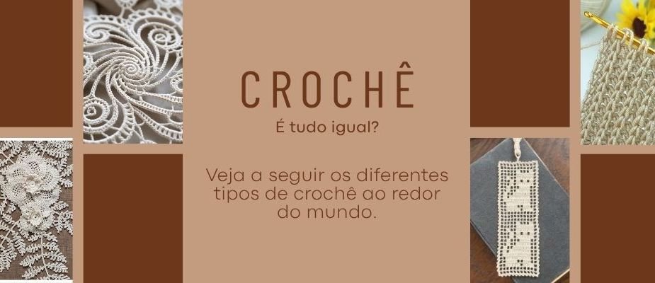 Tipos De Crochê Pelo Mundo Guia Completo | Sissi Fios