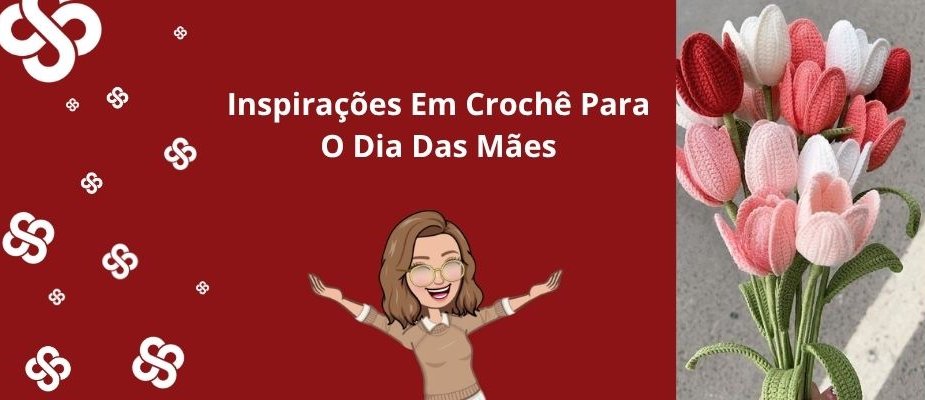 Ideias De Crochê Para Presentear Mães | Sissi Fios