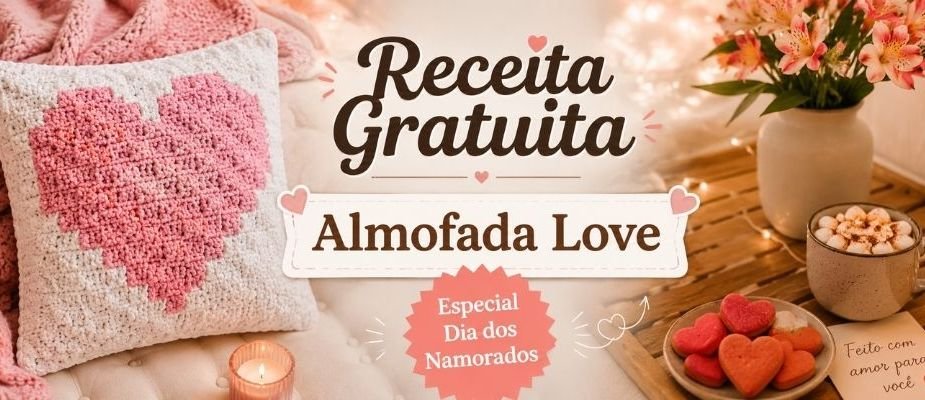 Almofada Love em Crochê Para Namorados | Sissi Fios