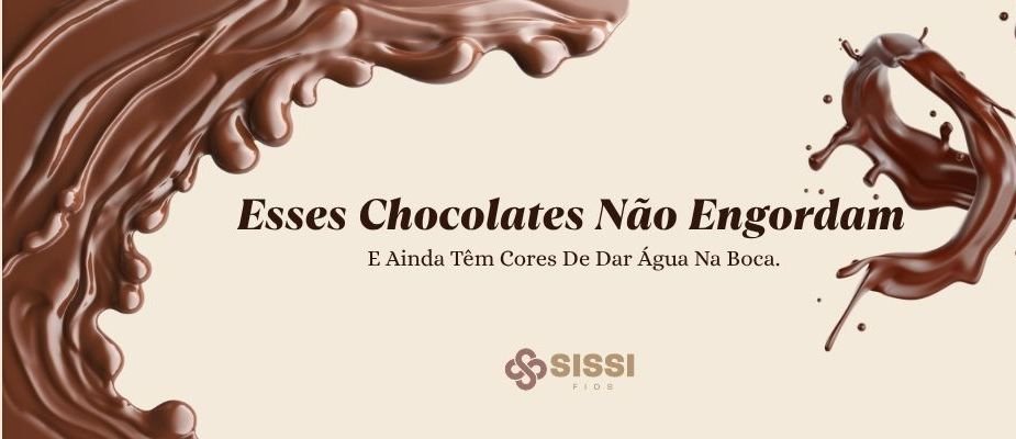 Chocolate Também Inspira o Artesanato | Sissi Fios