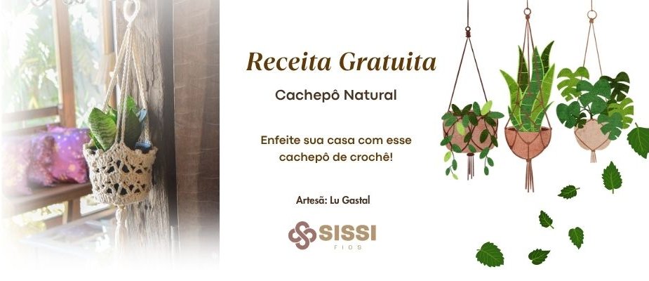Aprenda a Fazer um Cachepô Natural de Crochê | Sissi Fios