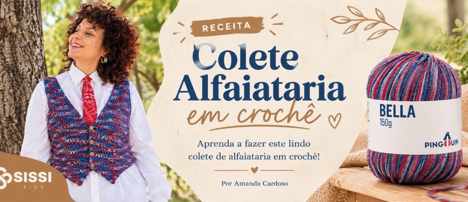 Colete Alfaiataria em Crochê: Passo a Passo | Sissi Fios